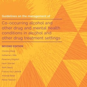 Guidelines on the management of co-occurring alcohol and other drug and mental health conditions in alcohol and other drug treatment settings (second edition) Guidelines on the management of co-occurring alcohol and other drug and mental health conditions in alcohol and other drug treatment settings (second edition)